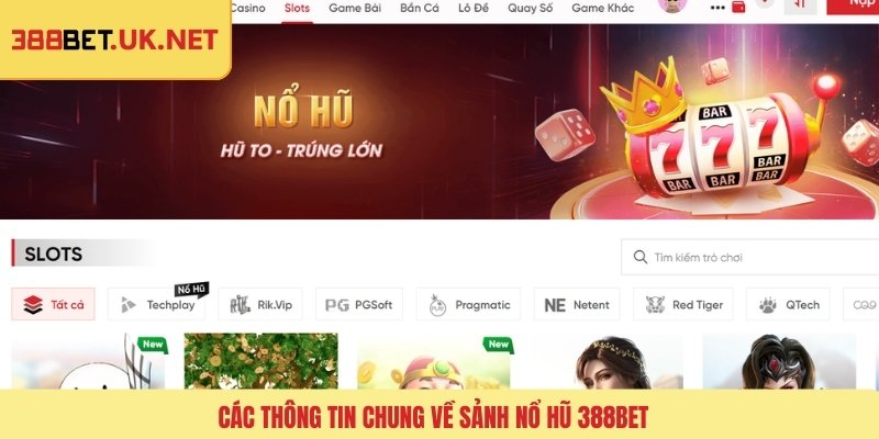 Các thông tin chung về sảnh nổ hũ 388BET