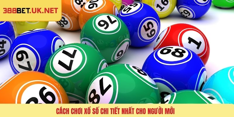 Cách chơi xổ số chi tiết nhất cho người mới