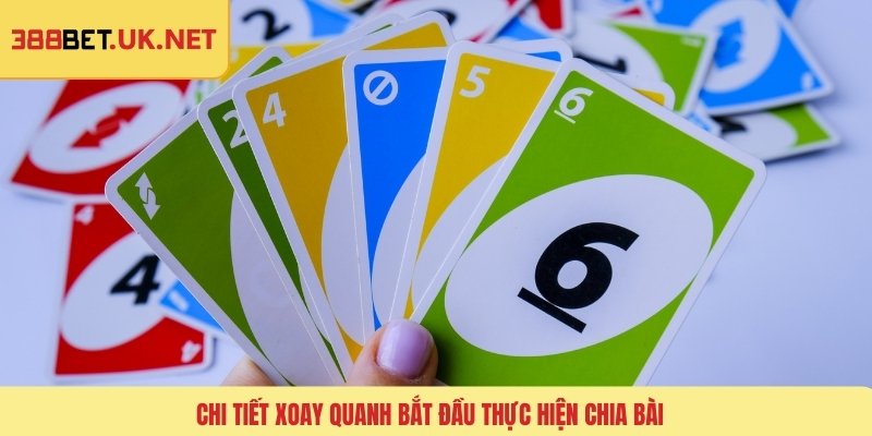 Chi tiết xoay quanh bắt đầu thực hiện chia bài