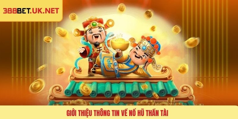Giới thiệu thông tin về nổ hũ thần tài
