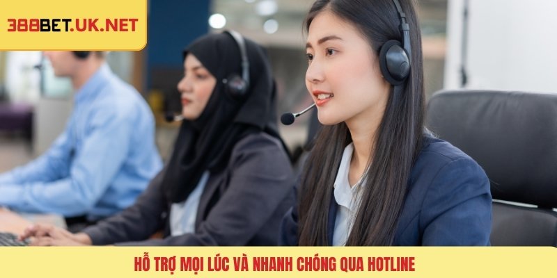 Hỗ trợ mọi lúc và nhanh chóng qua hotline