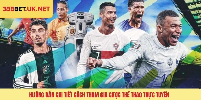 Hướng dẫn chi tiết cách tham gia cược thể thao trực tuyến