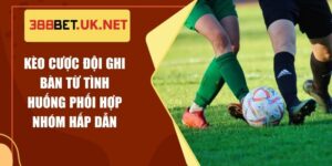 Kèo Cược Đội Ghi Bàn Từ Tình Huống Phối Hợp Nhóm Hấp Dẫn