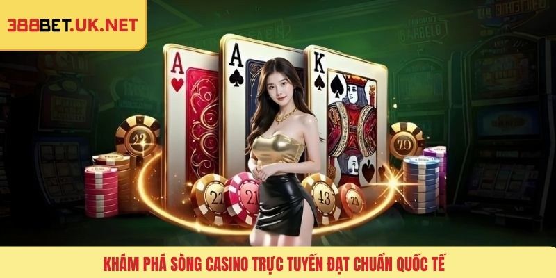 Khám phá sòng casino trực tuyến đạt chuẩn quốc tế