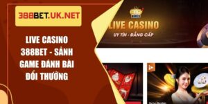 Live Casino 388BET - Sảnh Game Đánh Bài Đổi Thưởng