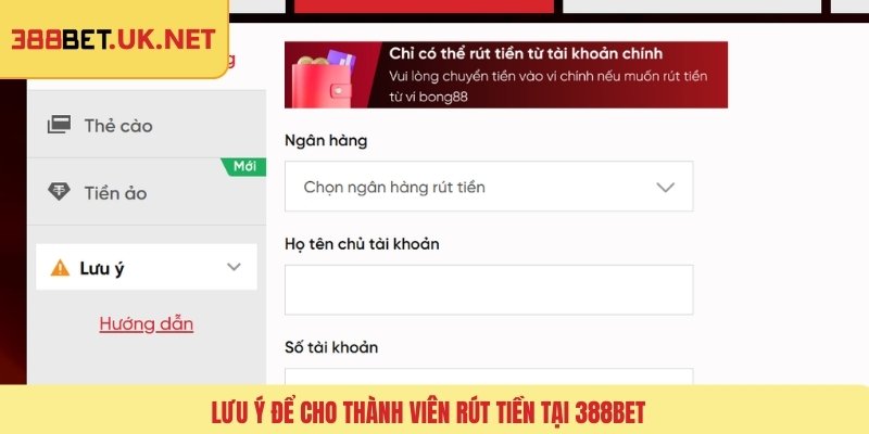 Lưu ý để cho thành viên rút tiền tại 388BET
