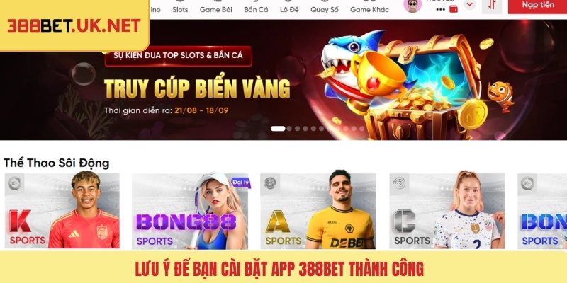 Lưu ý để bạn cài đặt app 388BET thành công