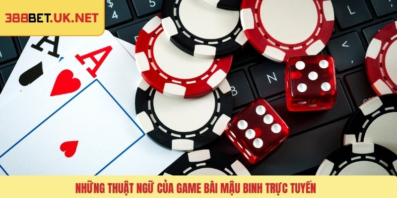 Những thuật ngữ của game bài mậu binh trực tuyến