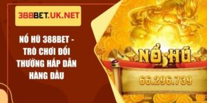 Nổ Hũ 388BET - Trò Chơi Đổi Thưởng Hấp Dẫn Hàng Đầu