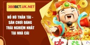 Nổ Hũ Thần Tài - Sân Chơi Đáng Trải Nghiệm Nhất Tại Nhà Cái