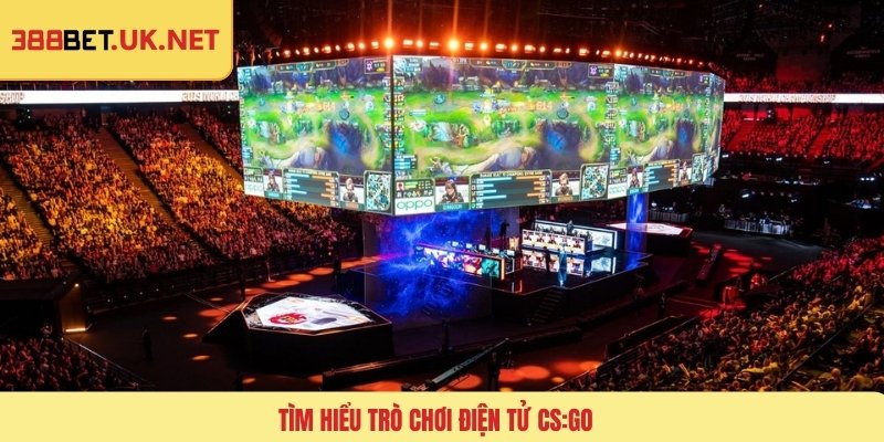 Tìm hiểu trò chơi điện tử CS:GO