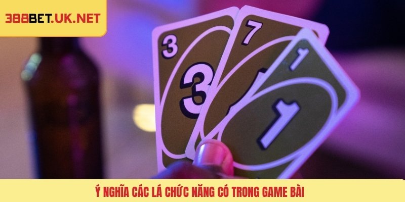 Ý nghĩa các lá chức năng có trong game bài
